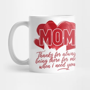 Mom thanks for always being there for me when I need you | Mom lover gifts Mug